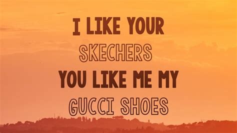 my gucci shoes if you show me your|my gucci shoes song.